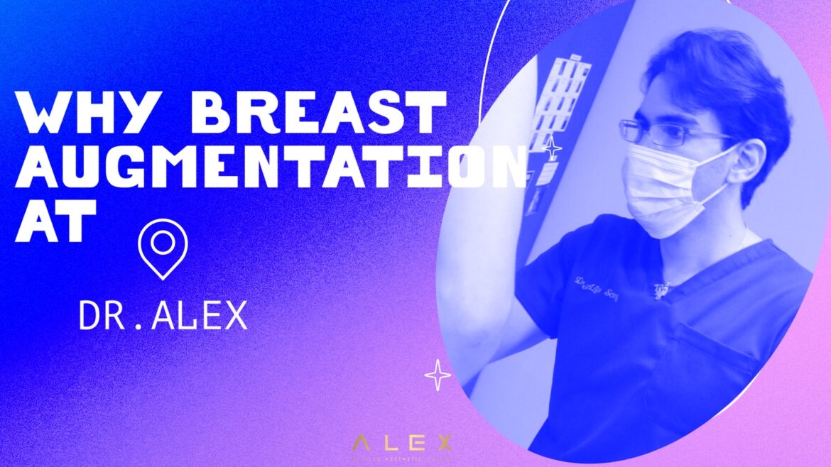 ทำไมต้อง เสริมหน้าอก ที่ Dr.Alex